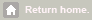 Return Home