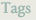 Tags